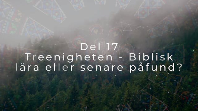 Del 17 | Vad är det vi tror på?