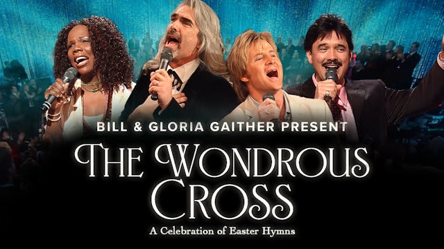 The Wondrous Cross | Bill & Gloria Ga...