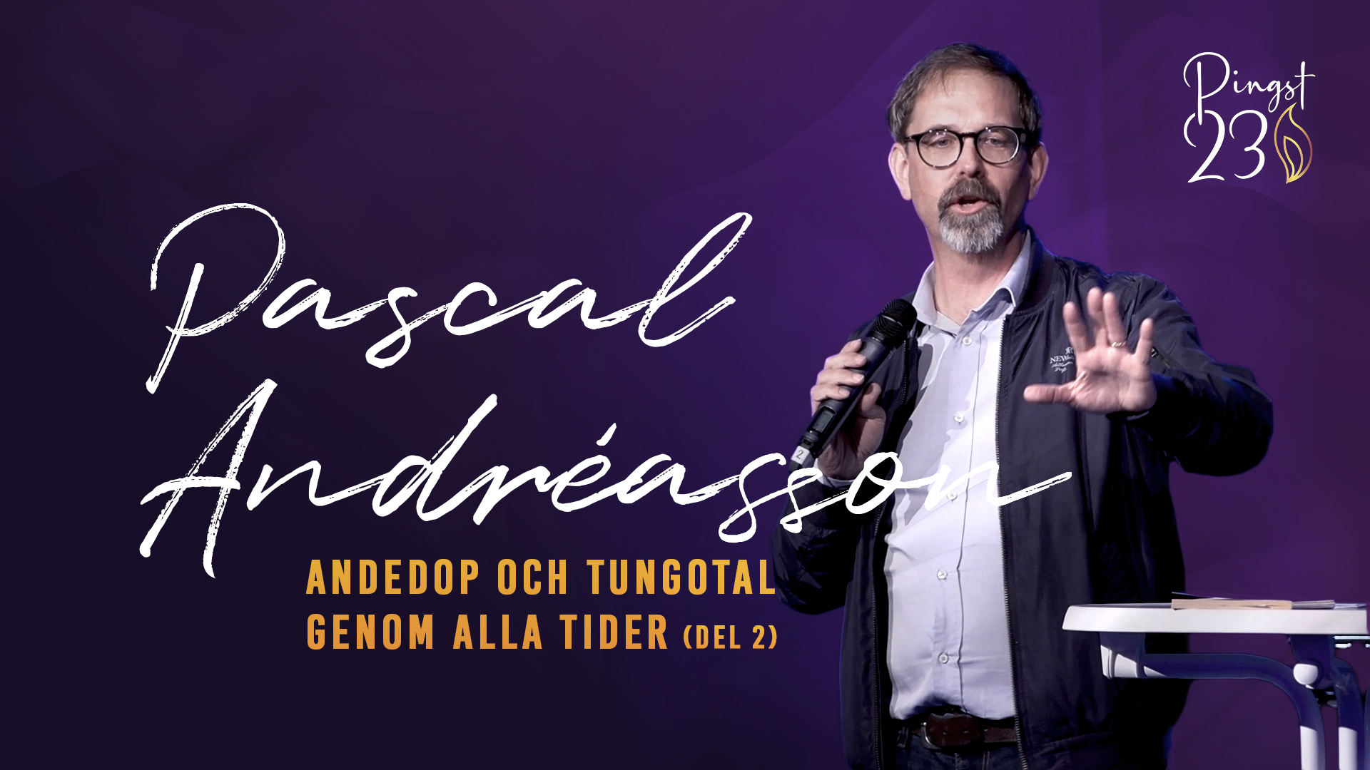 Andedop och tungotal genom alla tider (del 2) - Pascal Andréasson | Pingst 23
