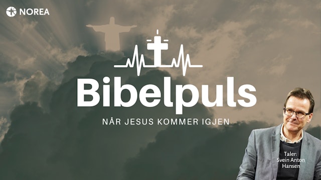 Bibelpuls 33 | Når Jesus kommer igjen | NOREA