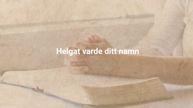 3. Helgat varde ditt namn | Fader Vår