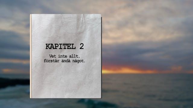 Kapitel 2 | Vet inte allt, förstår än...