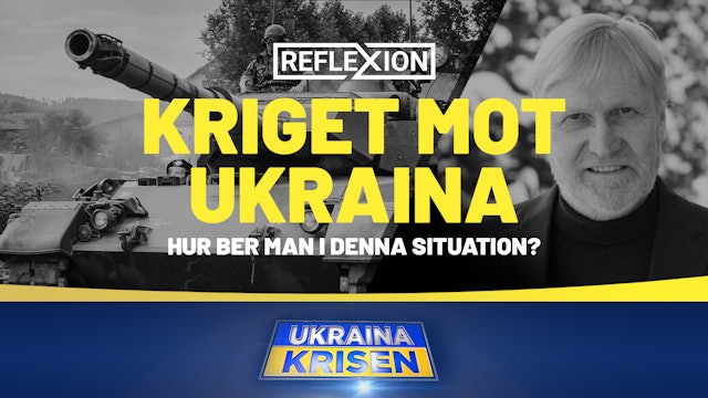 Kriget mot Ukraina - Hur kan man be? | Reflexion