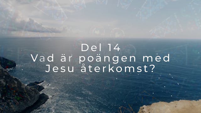 Del 14 | Vad är det vi tror på?