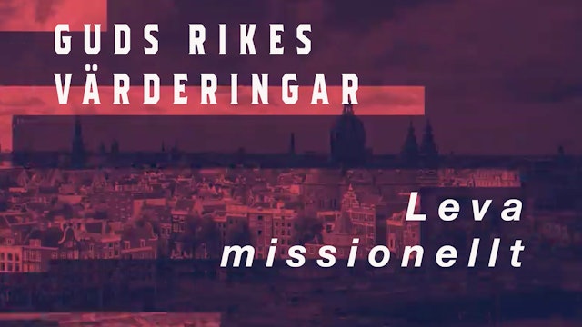 Leva Missionellt | Guds rikes värderingar