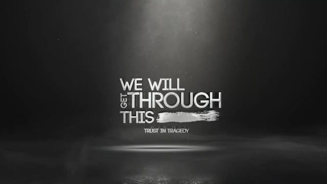 We Will Get Through This - part 1