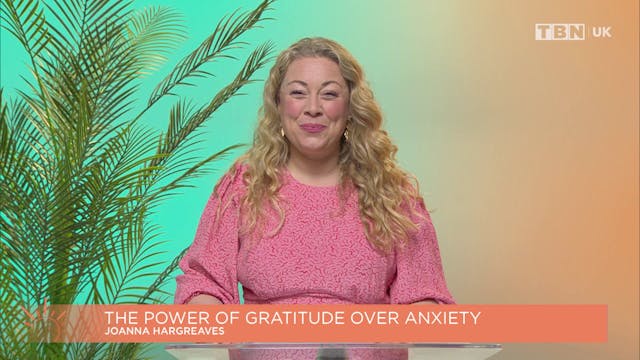 The Power of Gratitude Over Anxiety -...