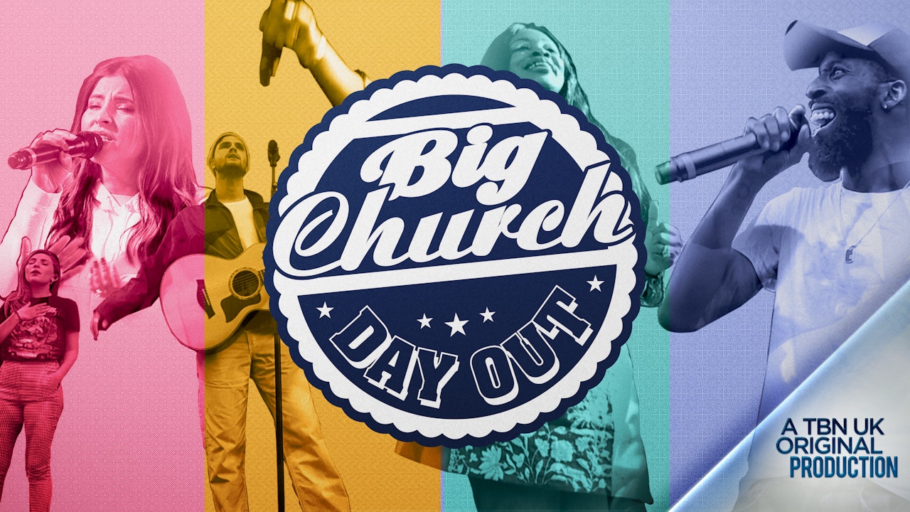 Big Church Day Out TBNUK On Demand
