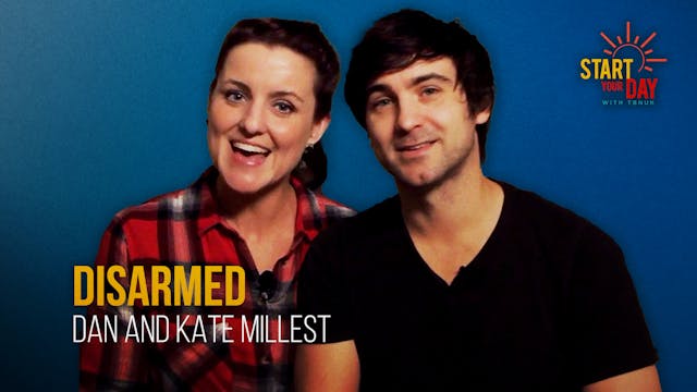Disarmed with Dan and Kate Millest