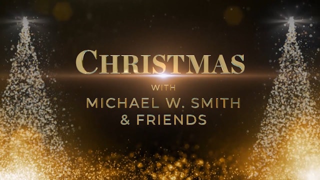 Christmas with Michael W Smith & Friends