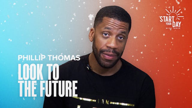 Look To The Future with Phillip Thomas