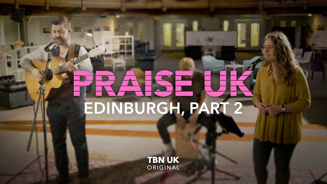 Praise from Edinburgh - Part 2