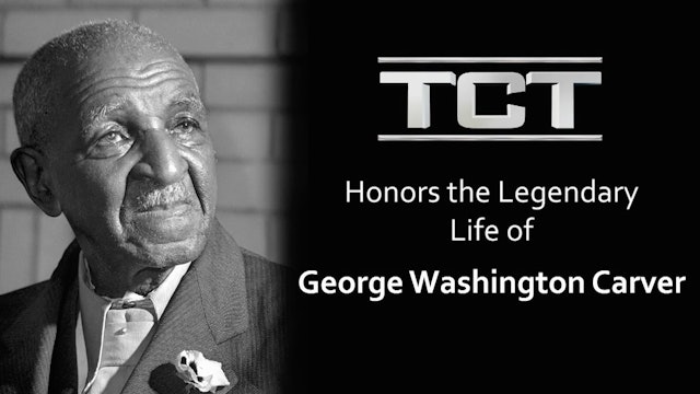 TCT Honors the Extraordinary Life of George Washington Carver