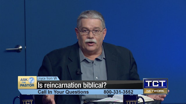 "Is reincarnation biblical?" | Ask the Pastor
