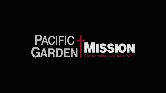 Pacific Garden Mission | 5/18/2024