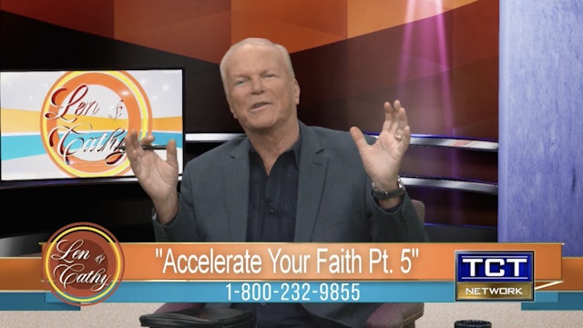 Accelerate your Faith - Part 5 | Len & Cathy