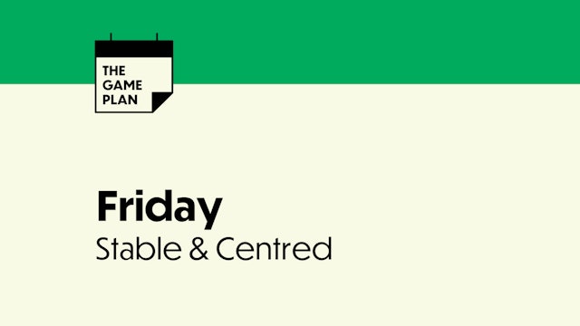 FRIDAY: Stable & Centred