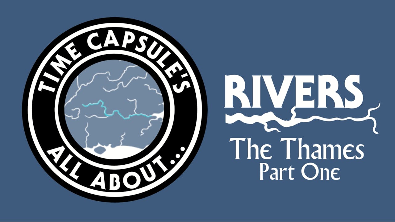 All A Bout Rivers All About Rivers: The Thames Part One - Series One - Time Capsule TV