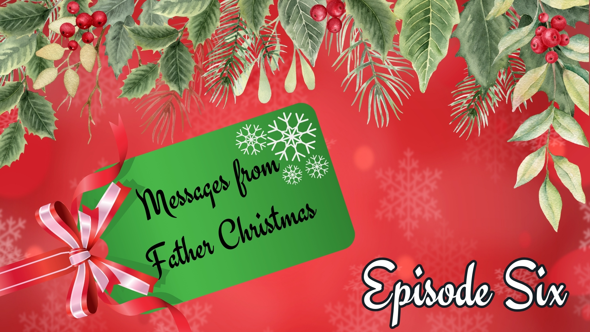 Messages from Father Christmas: Episode Six