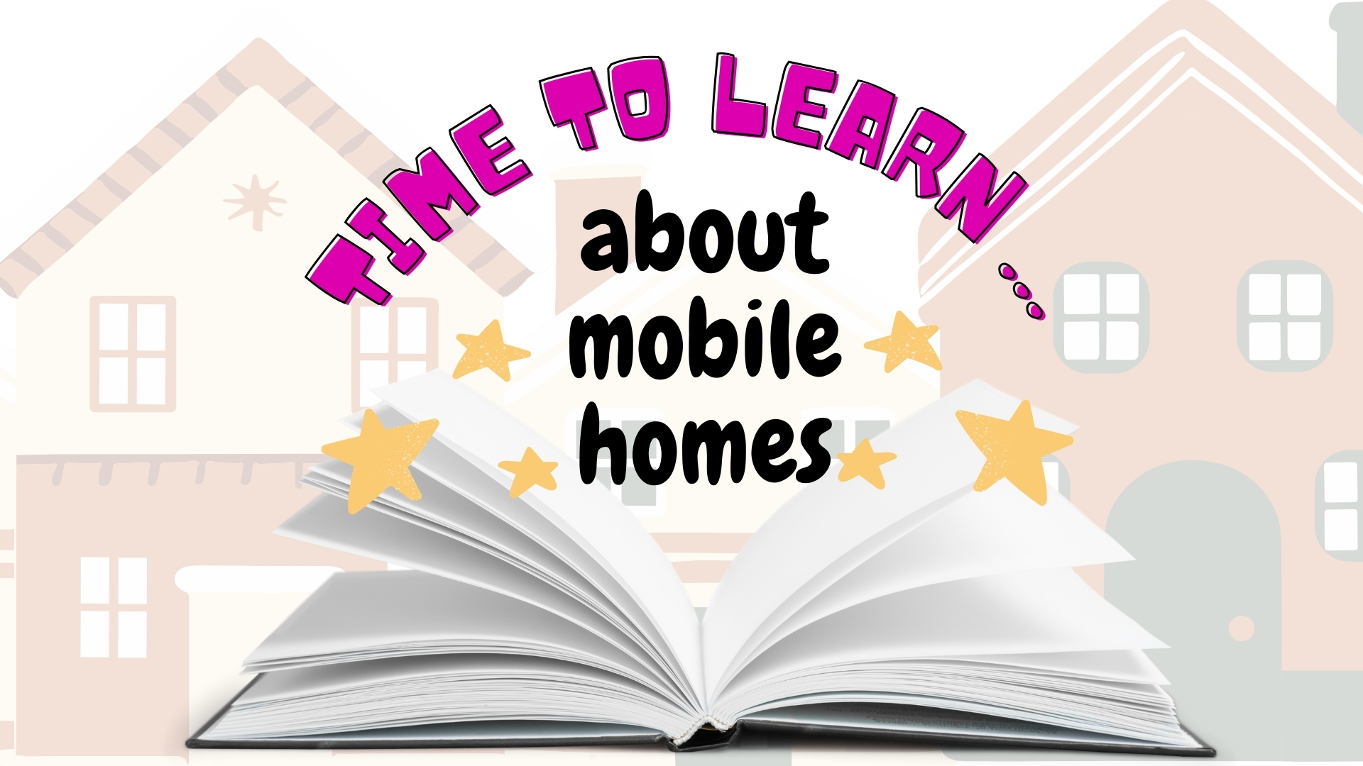 Time to Learn About Mobile Homes