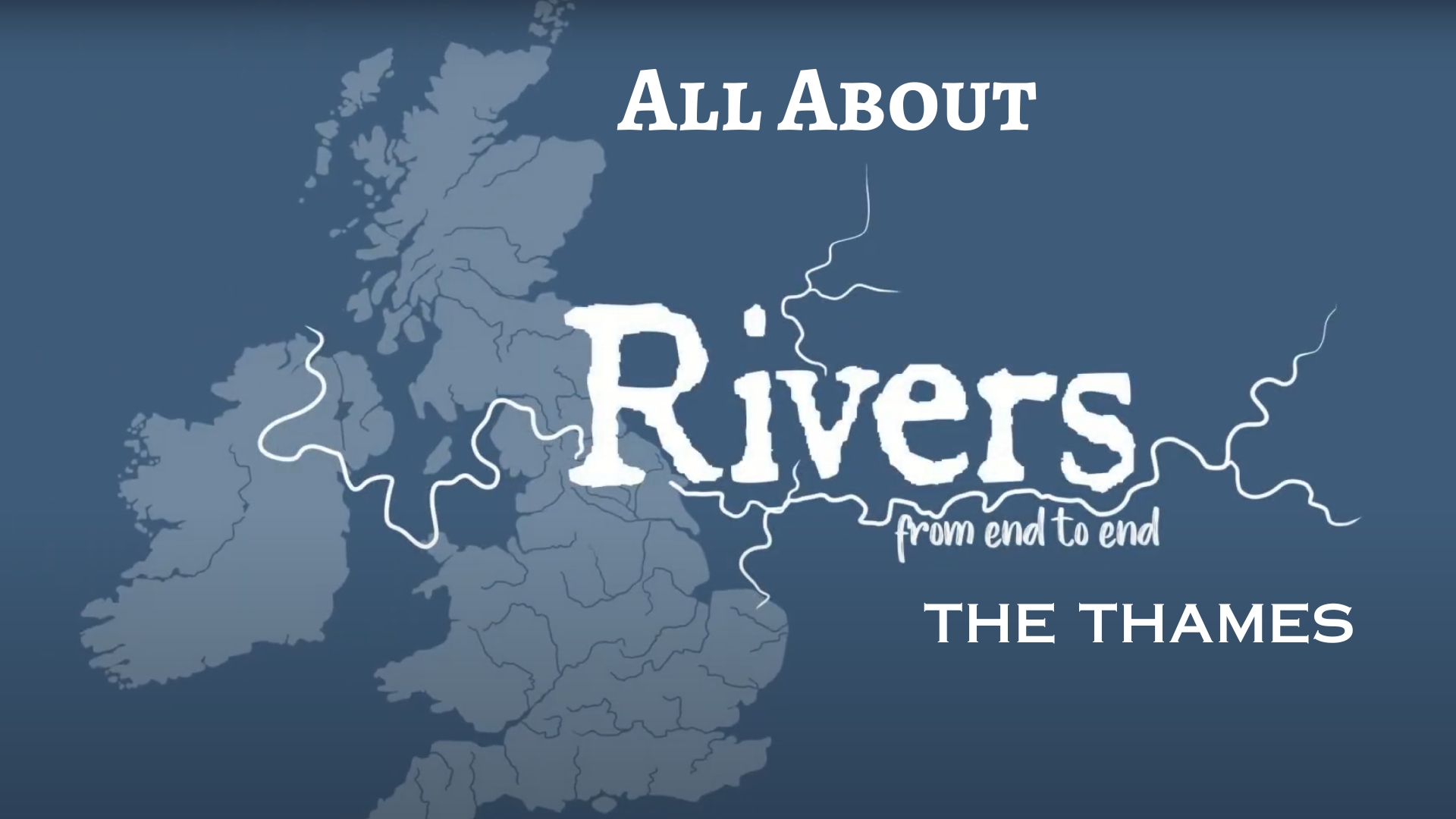 All About Rivers from End to End: The Thames