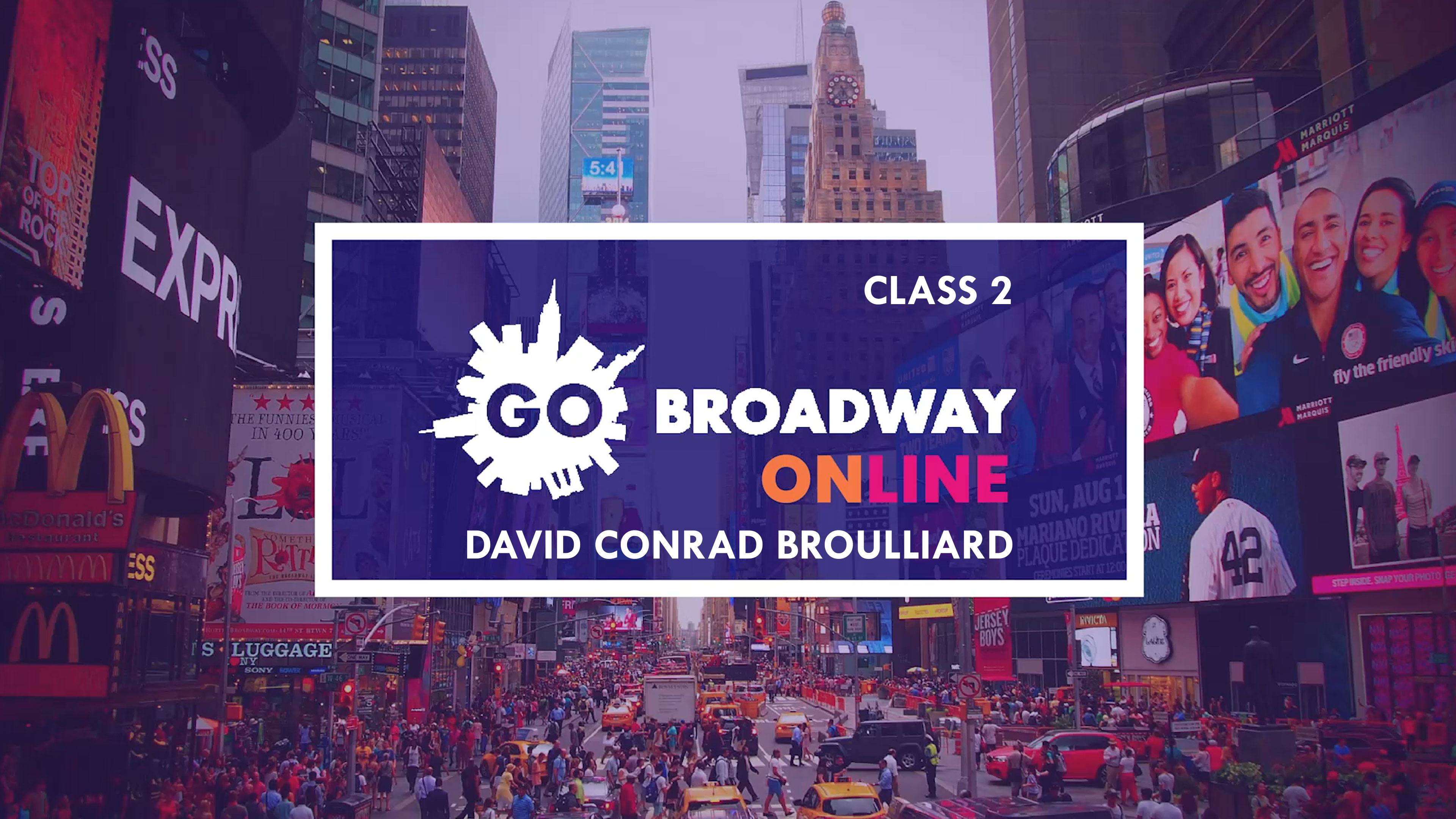 GO Broadway Online: David Conrad Brouillard - Class 2
