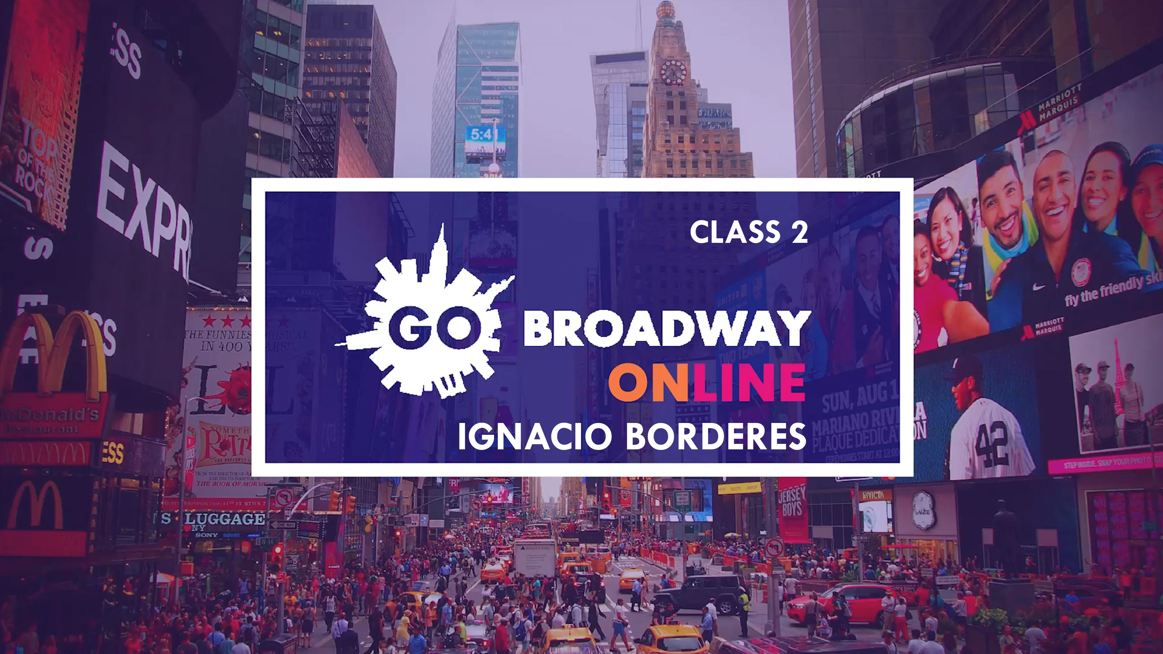 GO Broadway Online: Ignacio Borderes - Class 2