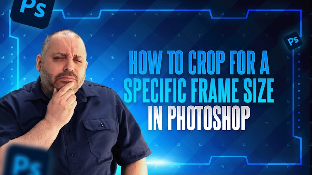 How to Crop for a Specific Frame Size in Photoshop