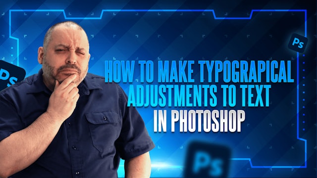 How to make Typographical Adjustments to Text in Photoshop
