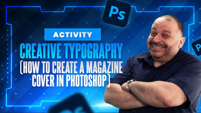 Activity:  Creative Typography (How to Create a Magazine Cover in Photoshop)
