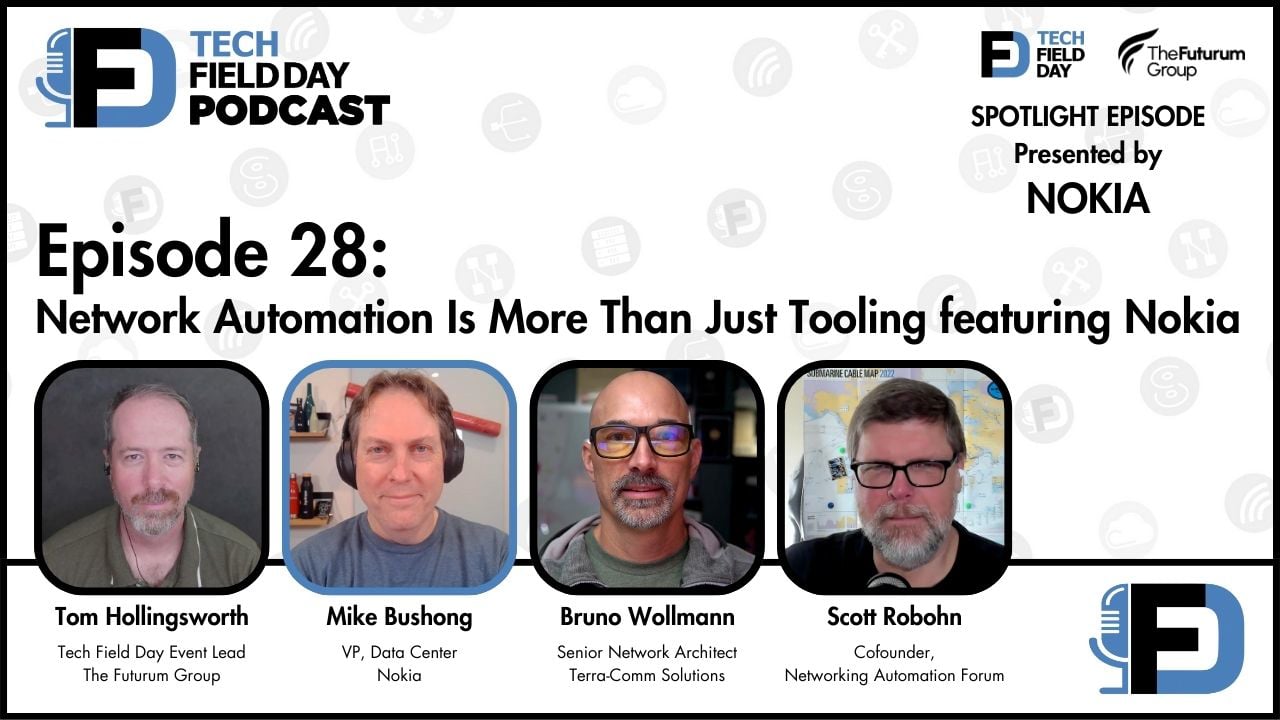 28. Network Automation Is More Than Just Tooling with Mike Bushong of Nokia - Tech Field Day Podcast Spotlight Series