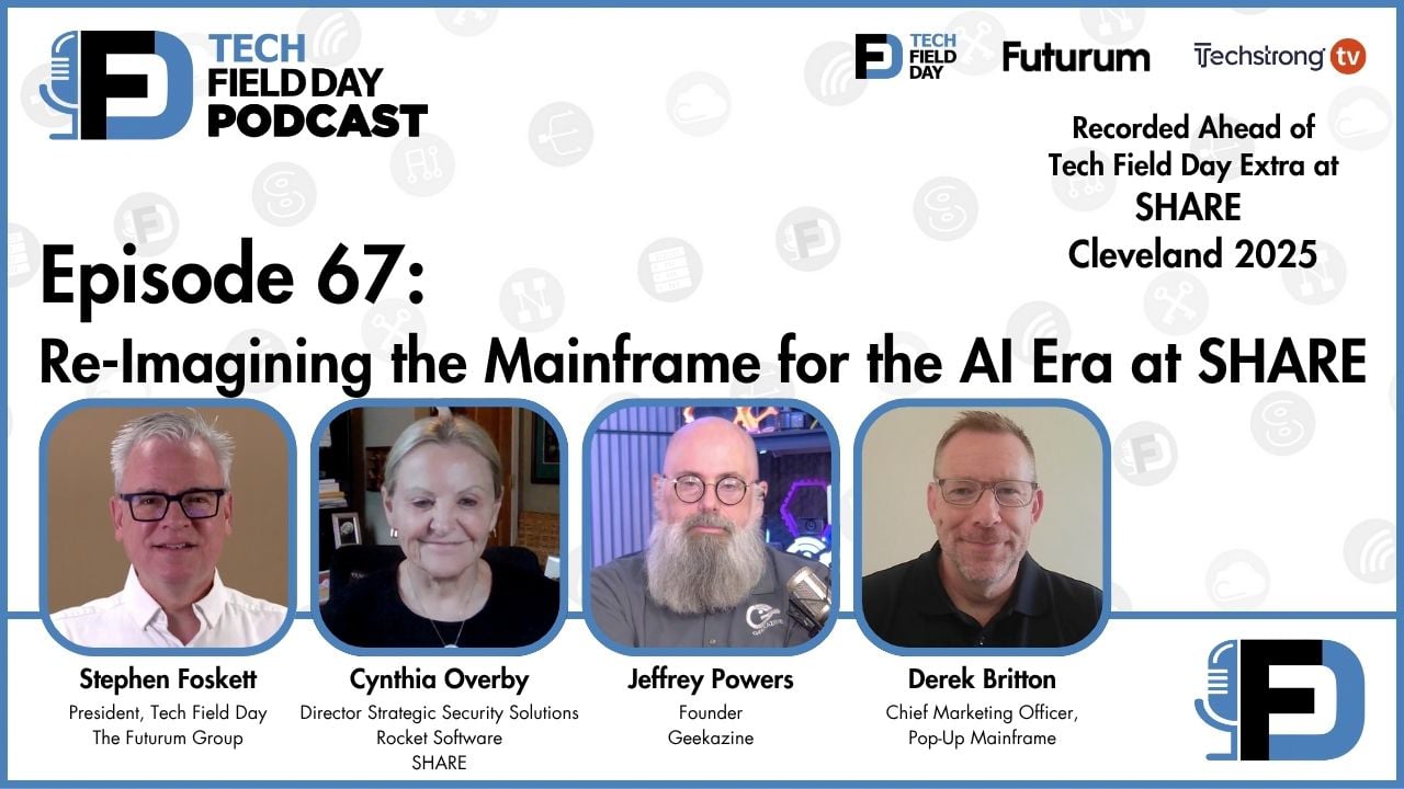 67. Re-Imagining the Mainframe for the AI Era at SHARE - Tech Field Day Podcast