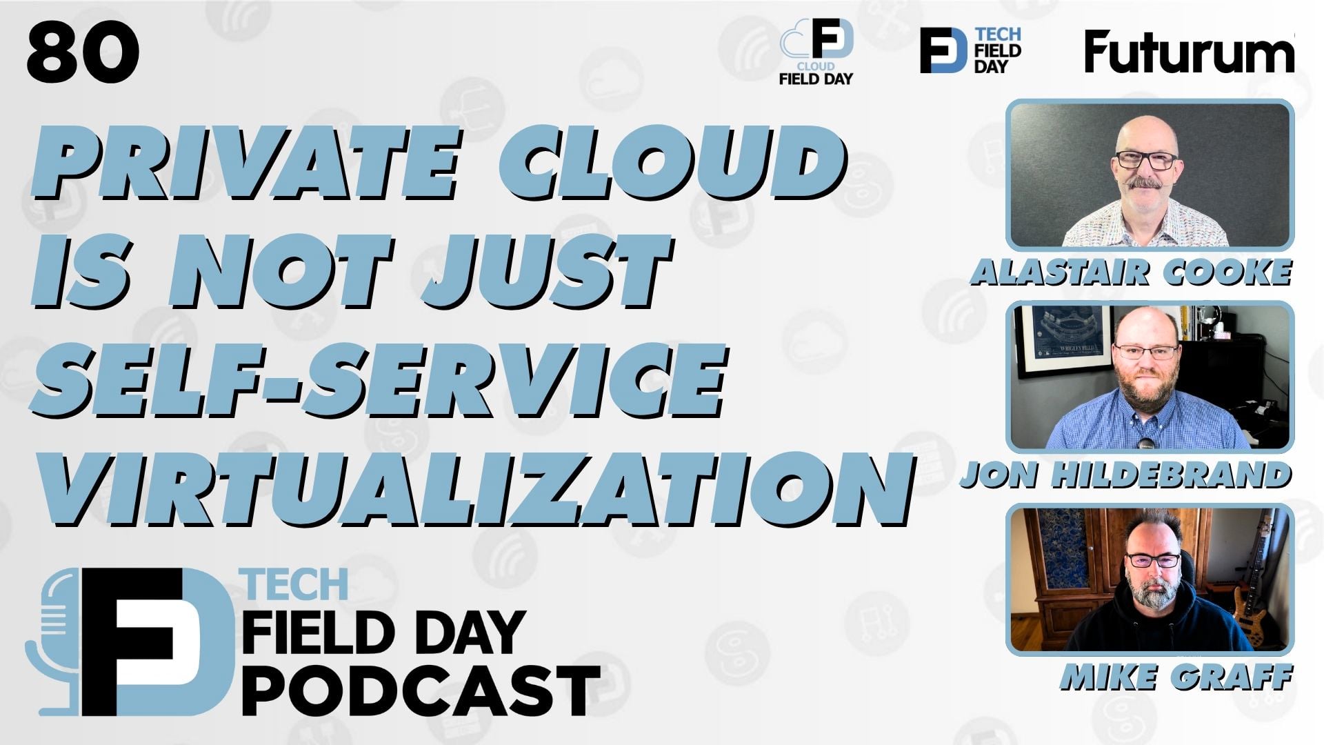 80. Private Cloud is not just Self-Service Virtualization - Tech Field Day Podcast