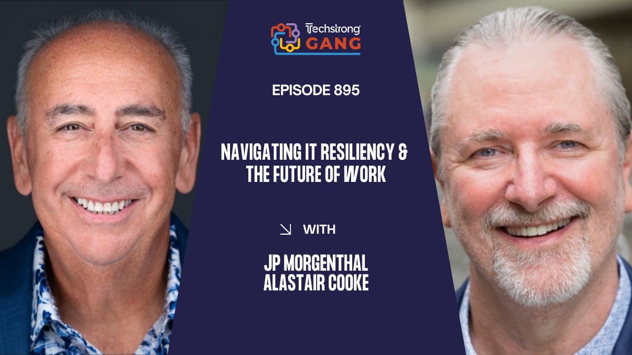 Navigating IT Resiliency & the Future of Work | TSG Ep. 895