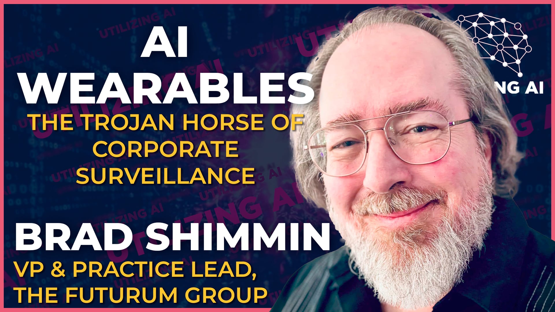 Are AI Wearables Just Trojan Horses for Corporate Surveillance? | Utilizing AI Episode 33