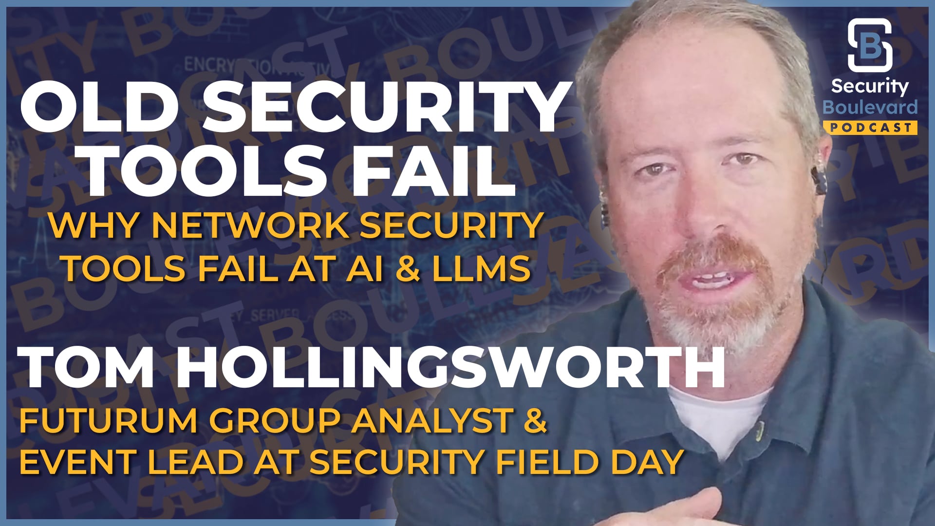 Why Old Network Security Tools Fail at AI & LLMs | Security Boulevard Episode 38