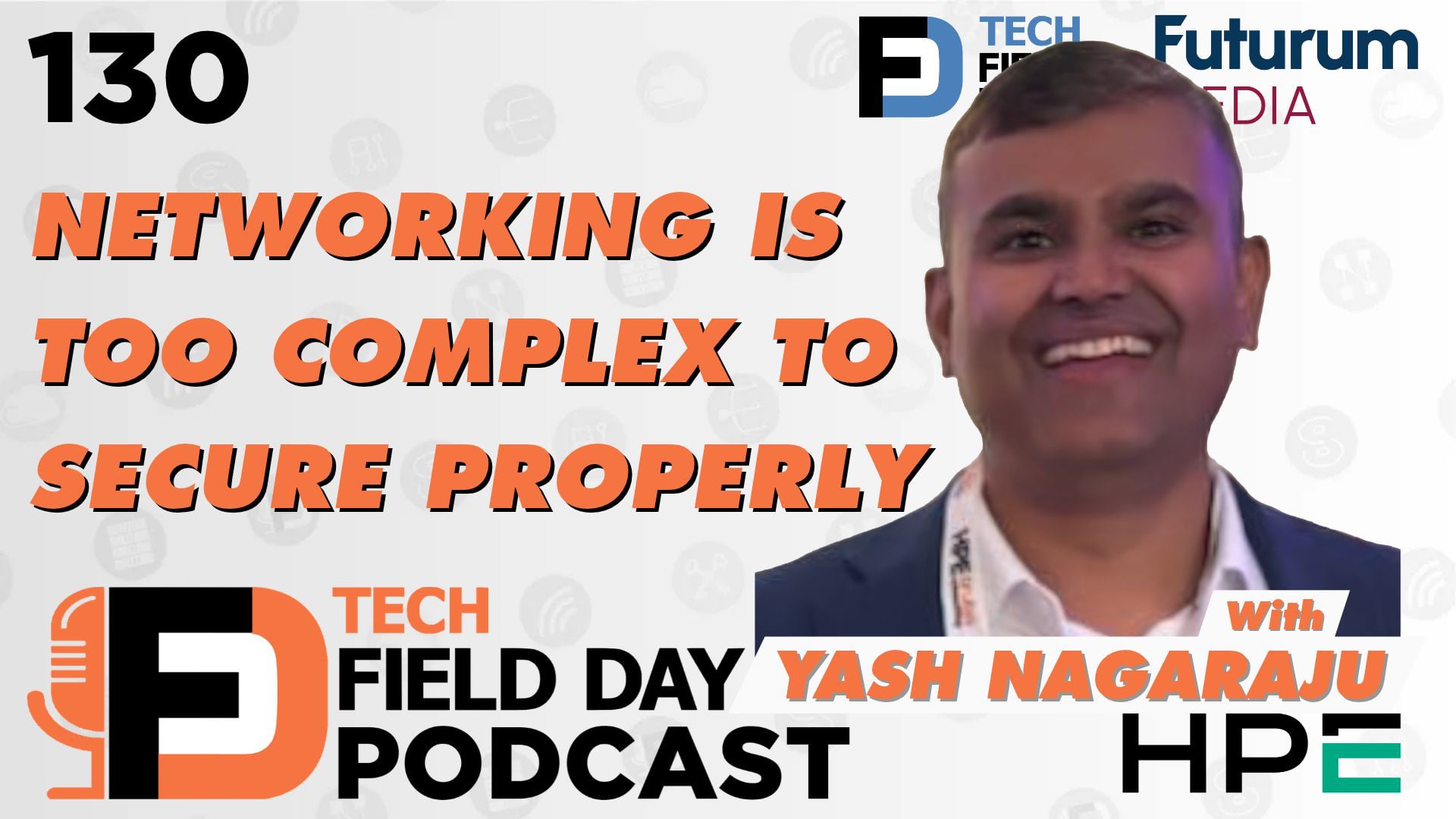 130. Networking is Too Complex to Secure Properly Presented by HPE Networking - Tech Field Day Spotlight