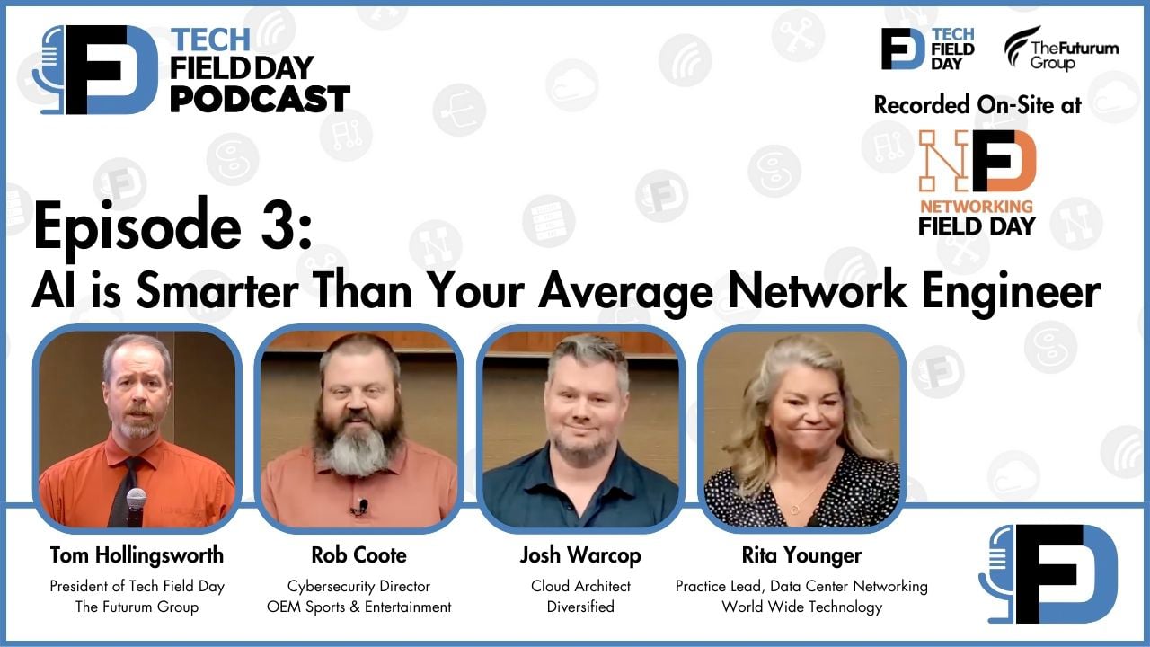 3. AI is Smarter Than Your Average Network Engineer - Tech Field Day Podcast
