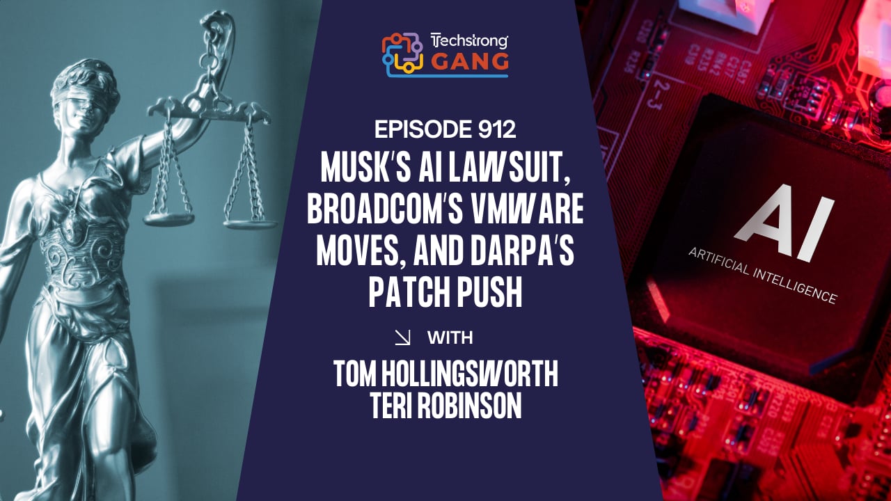 Musk’s AI Lawsuit, Broadcom’s VMware Moves, and DARPA’s Patch Push | TSG Ep. 912