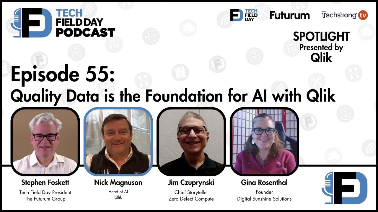 55. Quality Data is the Foundation for AI with Qlik - Tech Field Day Podcast Spotlight