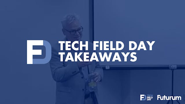 Tech Field Day Takeaways