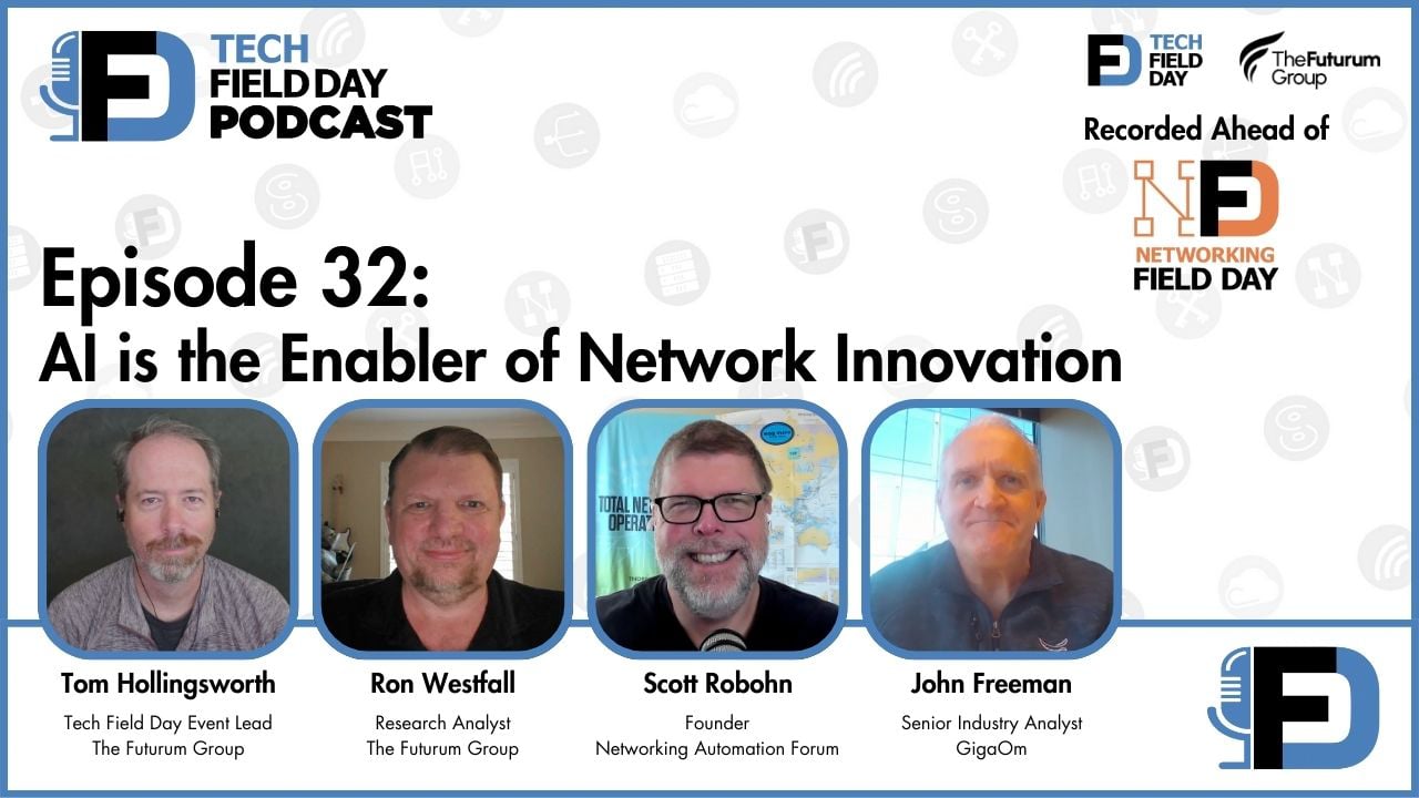32. AI is the Enabler of Network Innovation - Tech Field Day Podcast