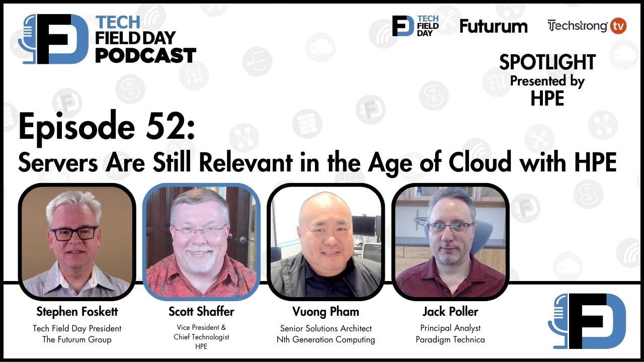 52. Servers Are Still Relevant in the Age of Cloud with HPE - Tech Field Day Spotlight Series