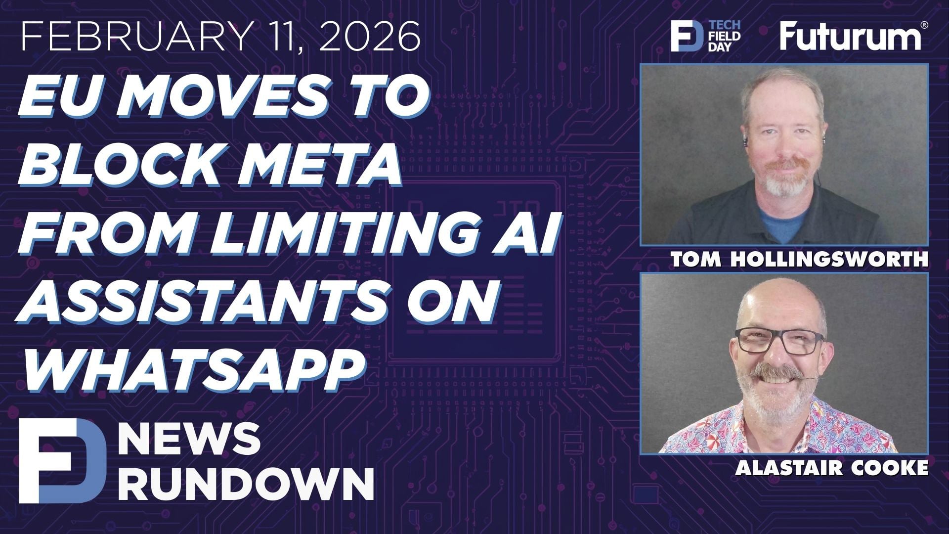 EU Challenges Meta Over WhatsApp AI Restrictions - Tech Field Day News Rundown: February 11, 2026