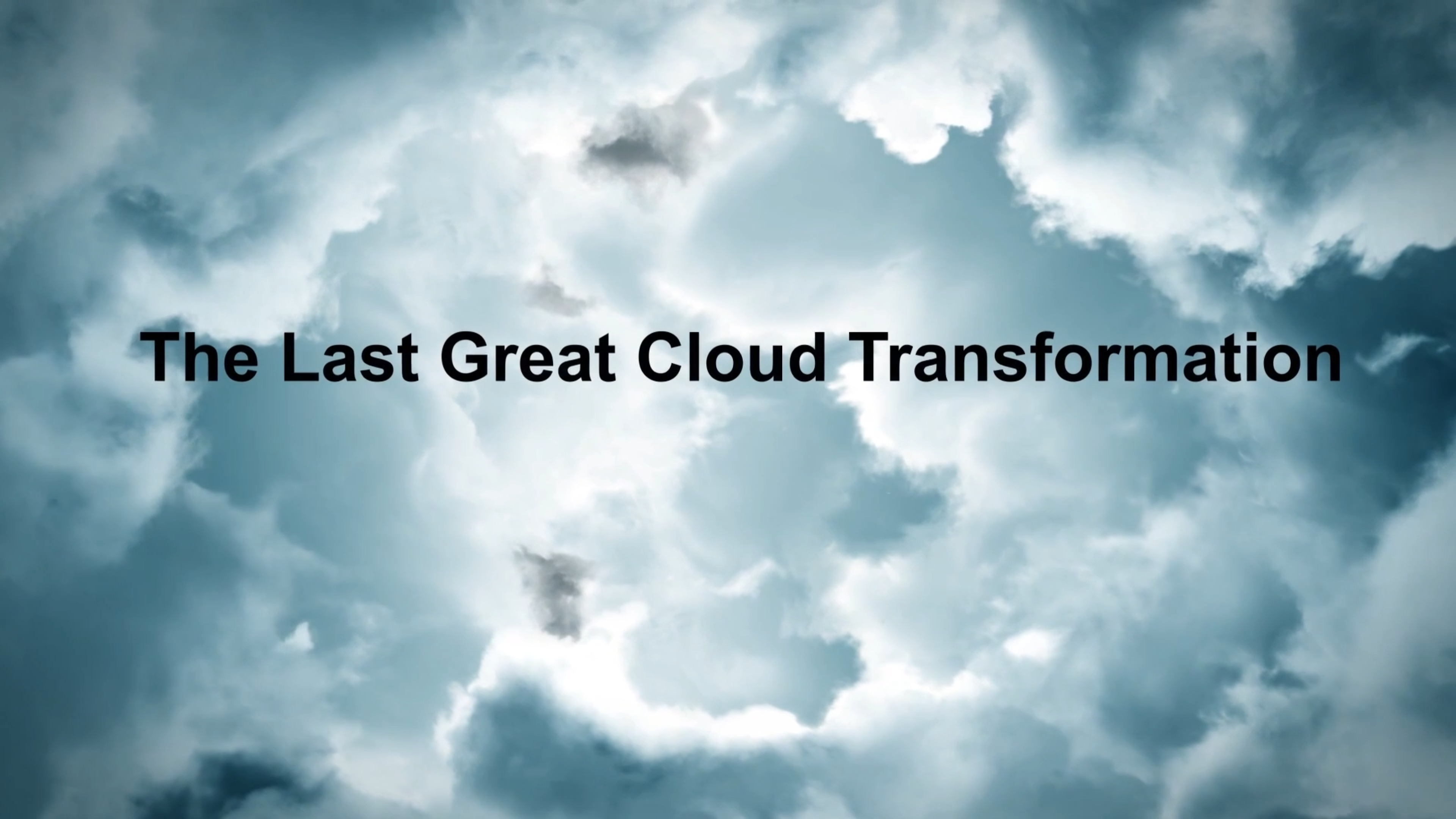The Last Great Cloud Transformation