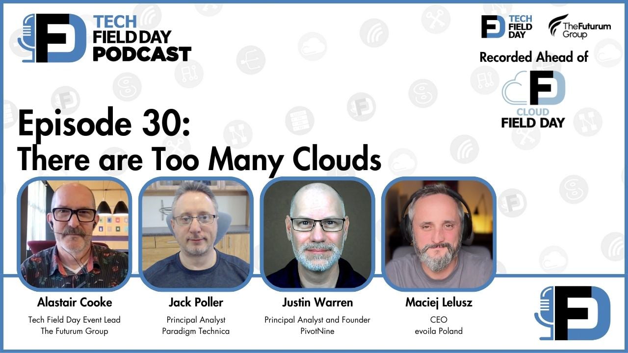 30. There are Too Many Clouds - Tech Field Day Podcast