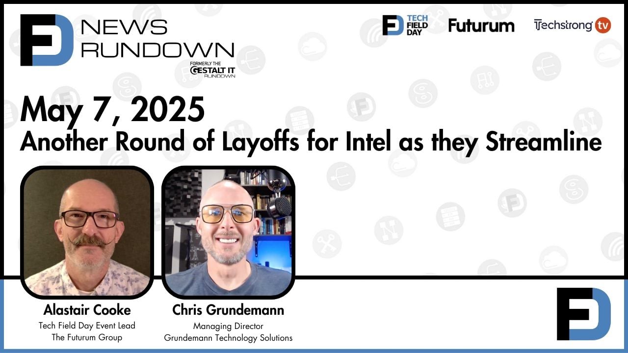 AI Growth Driving Cloud Provider Investment || Tech Field Day News Rundown: May 7, 2025