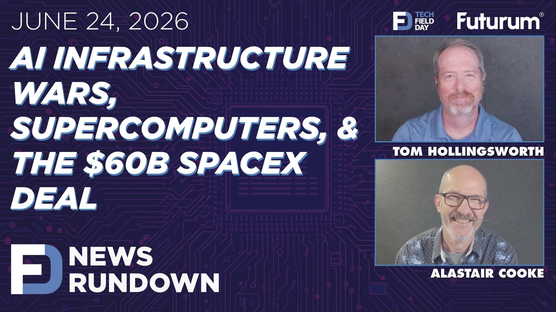 AI Infrastructure Wars, Supercomputers, and $60B SpaceX Deal | Tech Field Day Rundown: June 24, 2026