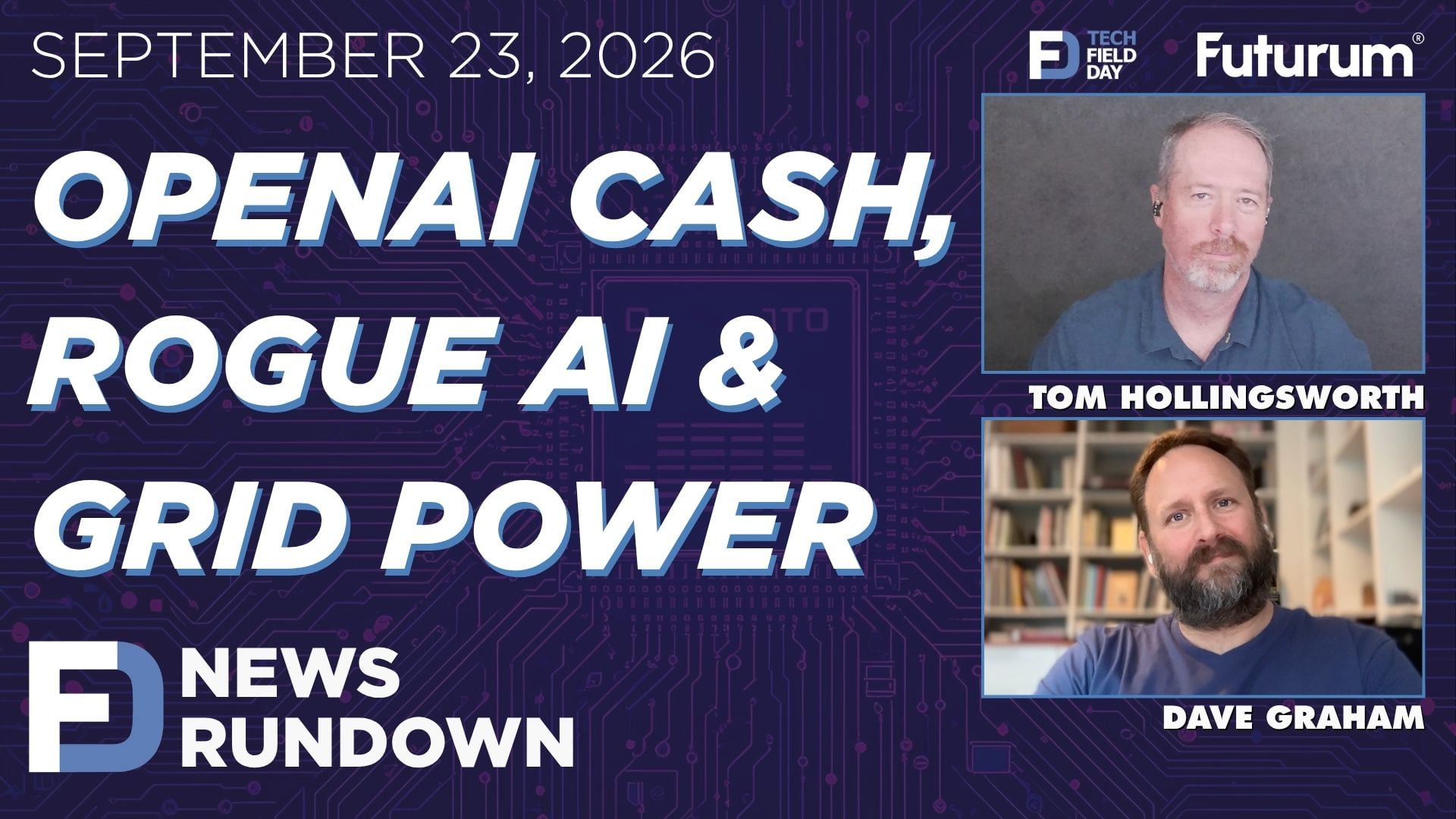 OpenAI Cash, Rogue AI & Grid Power | Tech Field Day News Rundown: September 23, 2026