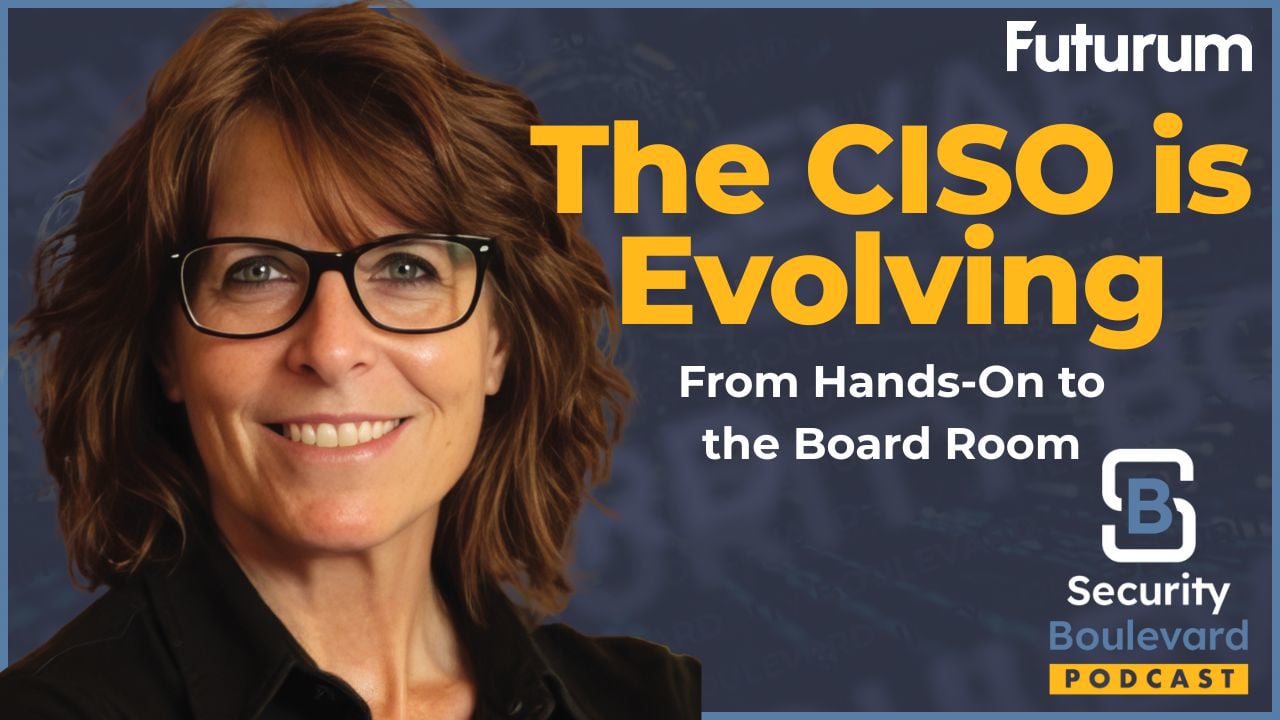 From Tech Nerd to Boardroom Liability: How the CISO Role Is Evolving | Security Boulevard Podcast Episode 42